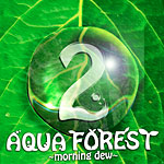AQUA FOREST 2 -morning dew