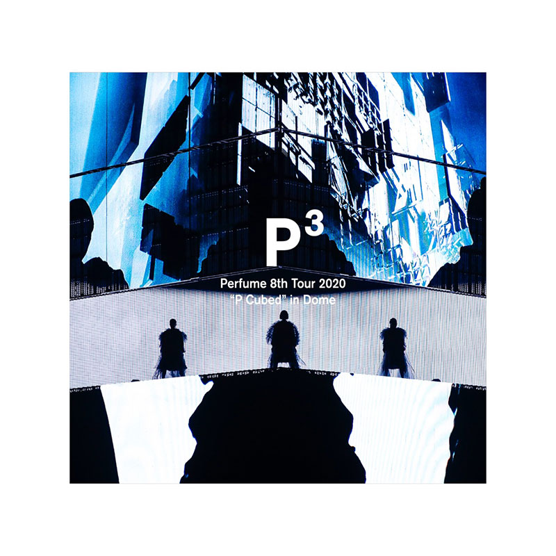 Perfume 8th Tour 2020“P Cubed”in Dome (Video Album)