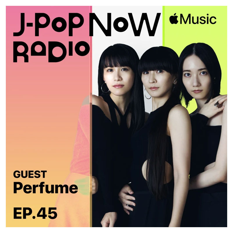 J-Pop Now Radio with Kentaro Ochiai ゲスト：Perfume