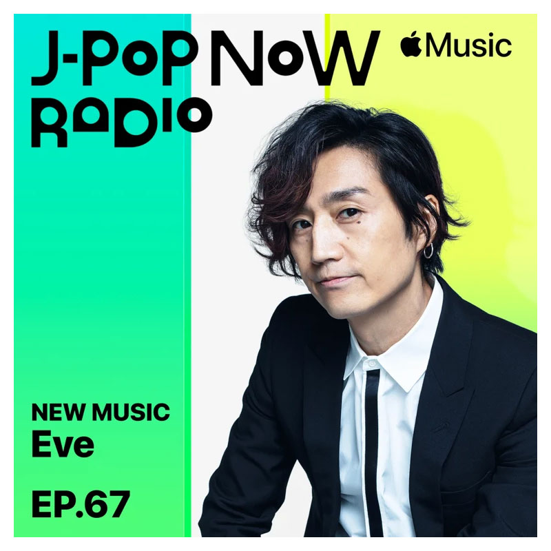 J-Pop Now Radio with Kentaro Ochiai 特集：Eve