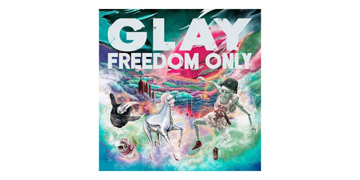 GLAY「FREEDOM ONLY」