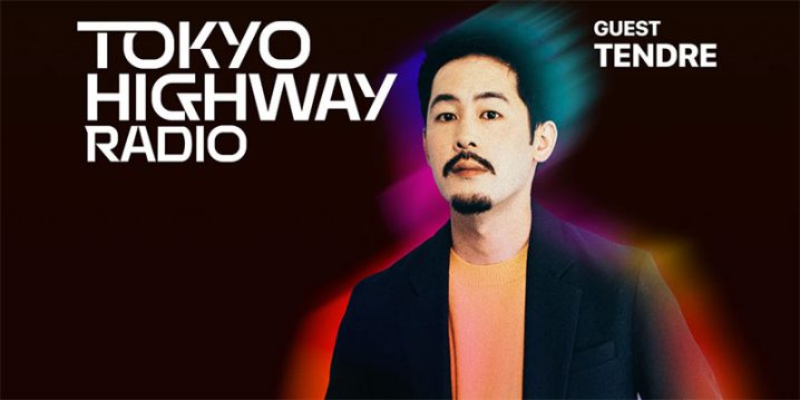 Tokyo Highway Radio with Mino EP.33 ゲスト：TENDRE