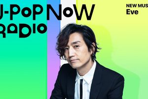 J-Pop Now Radio with Kentaro Ochiai 特集：Eve