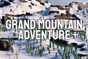 Grand Mountain Adventure+