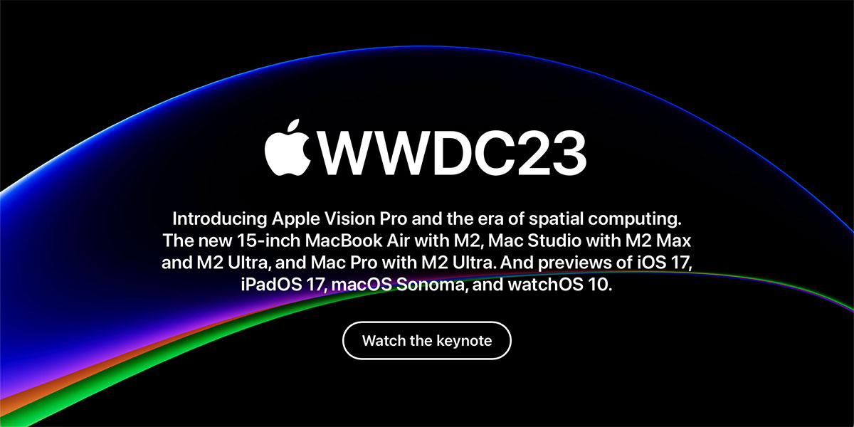 【ニュース】Apple Vision Proなどが発表されたWWDC 2023基調講演のビデオを、公式サイトやApple TV、Podcast