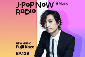 J-Pop Now Radio with Kentaro Ochiai特集：藤井 風