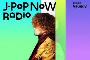 J-Pop Now Radio with Kentaro Ochiai ゲスト：Vaundy