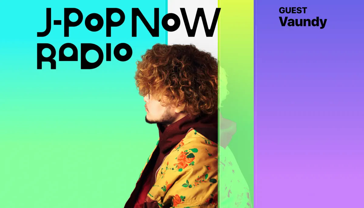 J-Pop Now Radio with Kentaro Ochiai ゲスト：Vaundy