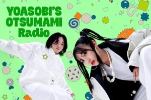 YOASOBI’S OTSUMAMI Radio