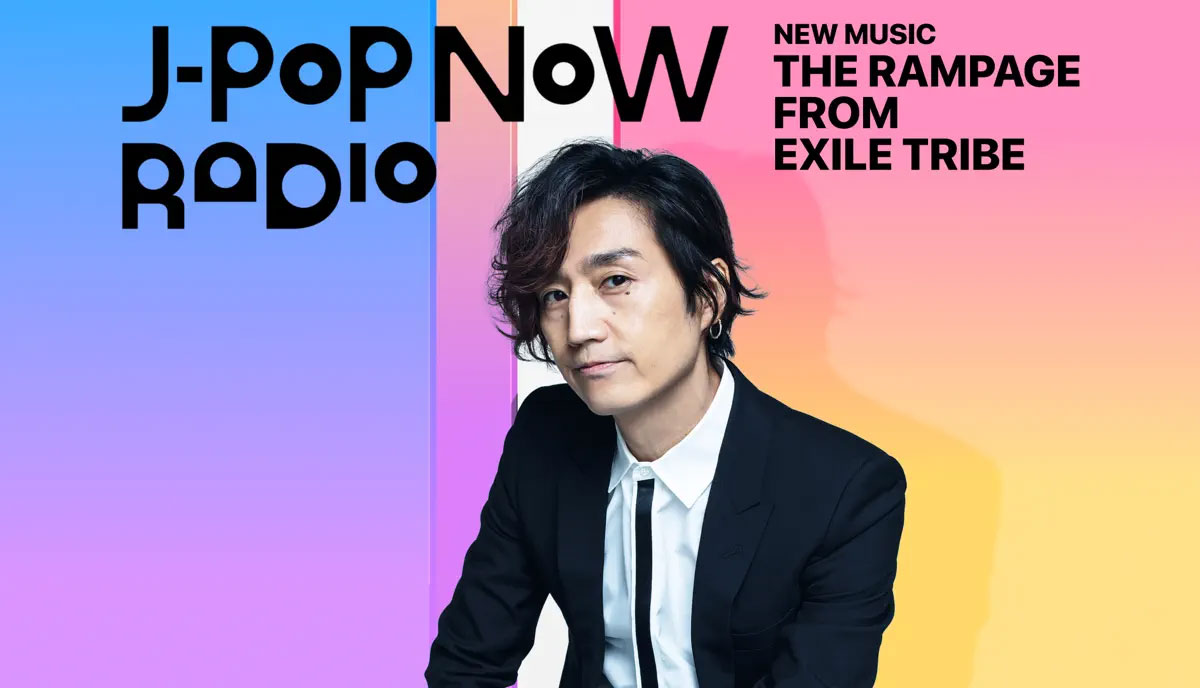 J-Pop Now Radio with Kentaro Ochiai 特集：THE RAMPAGE from EXILE TRIBE