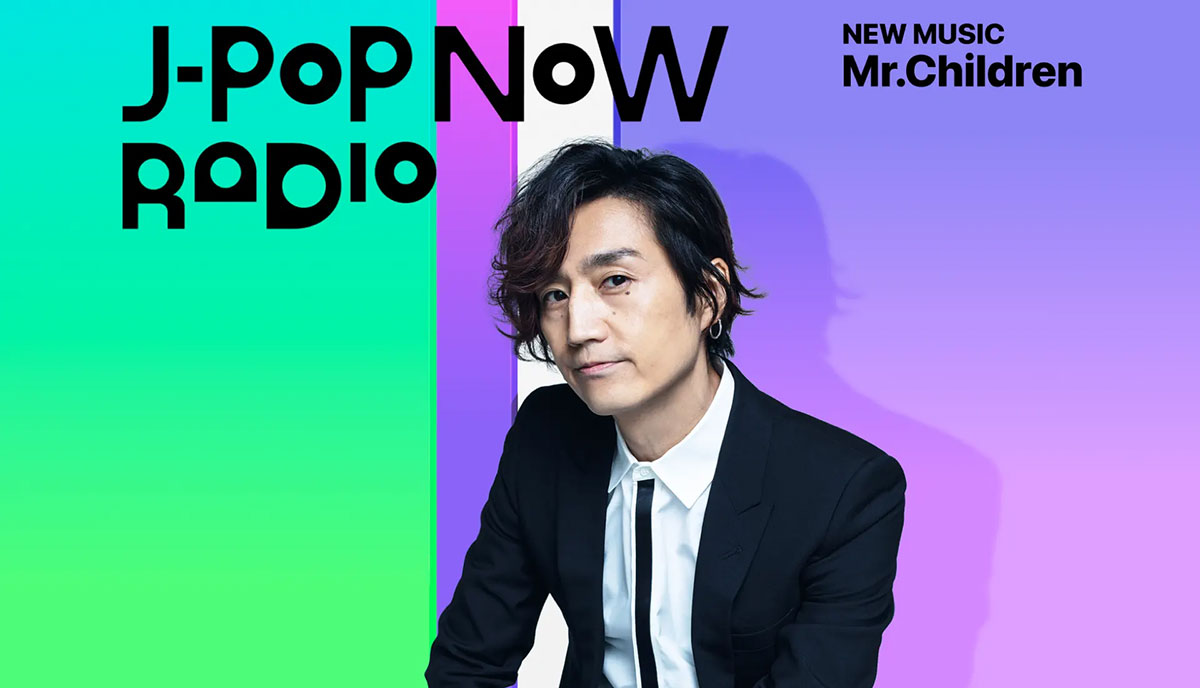 J-Pop Now Radio with Kentaro Ochiai 特集：Mr.Children