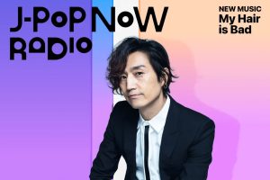 J-Pop Now Radio with Kentaro Ochiai 特集：My Hair is Bad