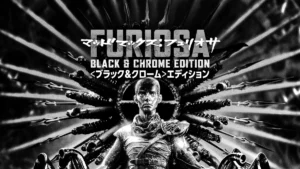 マッドマックス：フュリオサ＜ブラック＆クローム＞エディション